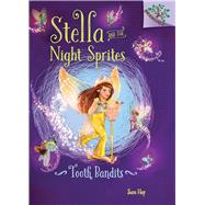 Tooth Bandits: A Branches Book (Stella and the Night Sprites #2) (Library Edition) A Branches Book by Hay, Sam; Manuzak, Lisa, 9780545820011