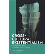 Cross-cultural Existentialism by Kalmanson, Leah, 9781350140011