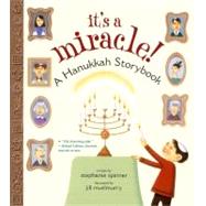 It's a Miracle! A Hanukkah Storybook by Spinner, Stephanie; McElmurry, Jill, 9781416950011