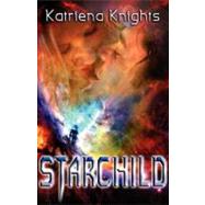 Starchild by Knights, Katriena, 9781605040011