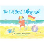 The Littlest Lifeguard by Hatley-Owen, Vanessa; Allen, Lisa, 9781776940011