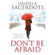 Don't Be Afraid by Sacerdoti, Daniela, 9781785300011