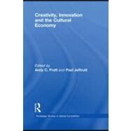 Creativity, Innovation and the Cultural Economy by Pratt, Andy C.; Jeffcutt, Paul, 9780203880012