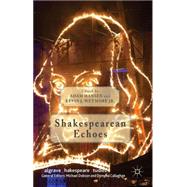 Shakespearean Echoes by Hansen, Adam; Wetmore Jr., Kevin J., 9781137380012