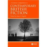 A Concise Companion to Contemporary British Fiction by English, James F., 9781405120012
