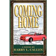 Coming Home : A Novel of Hope in a World of Shattered Dreams and Fractured Communities by Callen, Barry L., 9781609470012