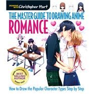 The Master Guide to Drawing Anime - Romance by Hart, Christopher, 9781684620012