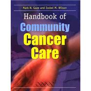 Handbook of Community Cancer Care by Mark N. Gaze , Isobel M. Wilson, 9781841100012