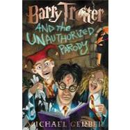 Barry Trotter and the Unauthorized Parody by Gerber, Michael E.; Roundy, Rodger, 9781890470012