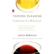 Tasting Pleasure : Confessions of a Wine Lover by Robinson, Jancis (Author), 9780140270013