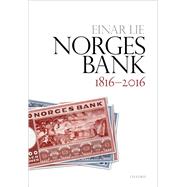Norges Bank 1816-2016 by Lie, Einar, 9780198860013