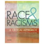 Race and Racisms A Critical Approach by Golash-Boza, Tanya Maria, 9780199920013