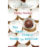 The Last Single Woman in America by Guidry, Cindy, 9780452290013