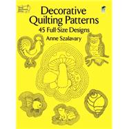 Decorative Quilting Patterns 45 Full-Size Designs by Szalavary, Anne, 9780486260013