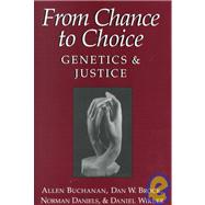From Chance to Choice: Genetics and Justice by Allen Buchanan , Dan W. Brock , Norman Daniels , Daniel Wikler, 9780521660013