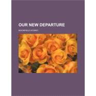 Our New Departure by Storey, Moorfield, 9781154580013
