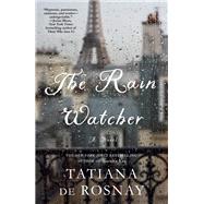 The Rain Watcher by Rosnay, Tatiana de, 9781250200013