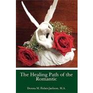 The Healing Path of the Romantic by Fisher-jackson, Donna M., 9781439250013