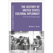The History of United States Cultural Diplomacy 1770 to the Present Day by Krenn, Michael L.; Zeiler, Thomas, 9781472510013