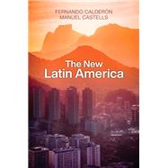 The New Latin America by Calderón, Fernando; Castells, Manuel; McGlazer, Ramsey, 9781509540013
