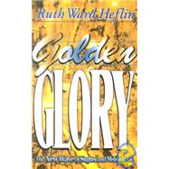 Golden Glory : The New Wave of Signs, Wonders and Miracles by HEFLIN RUTH WARD, 9781581580013