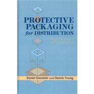 Protective Packaging for Distribution by Goodwin, Danial, Ph.D.; Young, Dennis, 9781605950013