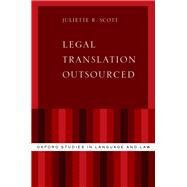 Legal Translation Outsourced by Scott, Juliette R., 9780190900014