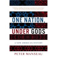 One Nation, Under Gods: A New American History by Manseau, Peter, 9780316100014