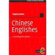 Chinese Englishes: A Sociolinguistic History by Kingsley Bolton, 9780521030014