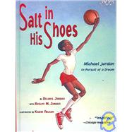 Salt in His Shoes : Michael Jordan in Pursuit of a Dream by Jordan, Deloris, 9780613890014