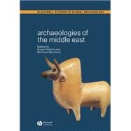 Archaeologies of the Middle East Critical Perspectives by Pollock, Susan; Bernbeck, Reinhard, 9780631230014
