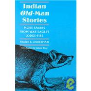 Indian Old-Man Stories by Linderman, Frank Bird, 9780803280014