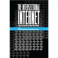 The Intersectional Internet by Noble, Safiya Umoja; Tynes, Brendesha M., 9781433130014