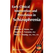 Early Clinical Intervention and Prevention in Schizophrenia by Stone, William S.; Faraone, Stephen V.; Tsuang, Ming T., 9781588290014