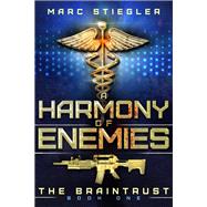 The Braintrust: A Harmony of Enemies by Marc Stiegler, 9781642020014