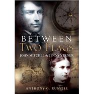 Between Two Flags John Mitchel & Jenny Verner by Russell, Anthony G., 9781785370014