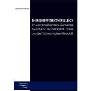 Energieeffizienzvergleich Im Verarbeitenden Gewerbe in Deutschland, Polen Und Tschechien by Meyer, Stephan, 9783867410014