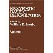 ENZYMATIC BASIS OF DETOXICATION VOLUME 1 by Jakoby, William B., 9780123800015