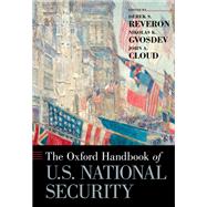 The Oxford Handbook of U.s. National Security by Reveron, Derek S.; Gvosdev, Nikolas K.; Cloud, John A., 9780190680015