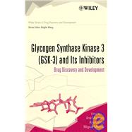 Glycogen Synthase Kinase 3 (GSK-3) and Its Inhibitors Drug Discovery and Development by Martinez, Ana; Castro, Ana; Medina, Miguel; Wang, Binghe, 9780471770015