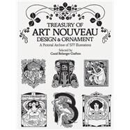 Treasury of Art Nouveau Design & Ornament by Grafton, Carol Belanger, 9780486240015