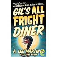 Gil's All Fright Diner by Martinez, A. Lee, 9780765350015