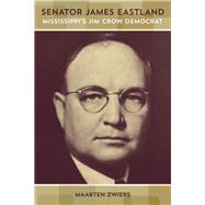 Senator James Eastland by Zwiers, Maarten, 9780807160015