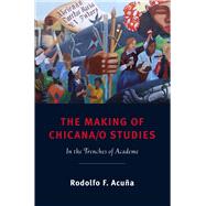 The Making of Chicana/o Studies by Acuna, Rodolfo F., 9780813550015