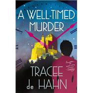 A Well-timed Murder by De Hahn, Tracee, 9781250110015