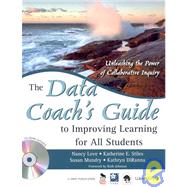 The Data Coach's Guide to Improving Learning for All Students; Unleashing the Power of Collaborative Inquiry by Nancy Love, 9781412950015