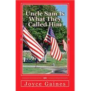 Uncle Sam Is What They Called Him by Gaines, Joyce Ann, 9781519590015