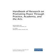 Handbook of Research on Promoting Peace Through Practice, Academia, and the Arts by Lutfy, Mohamed Walid; Toffolo, Cris, 9781522530015