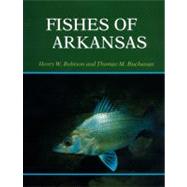Fishes of Arkansas by Robison, Henry W.; Buchanan, Thomas M., 9781557280015