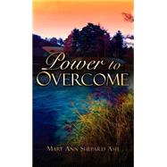 Power to Overcome by Ash, Mary Ann Shepard, 9781594670015